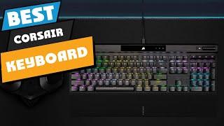 Top 10 Best Corsair Keyboard (2024)