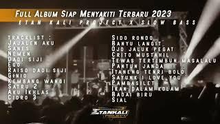 DJ FULL ALBUM SIAP MENYAKITI  Slow Bass x Etan Kali Project  Terbaru