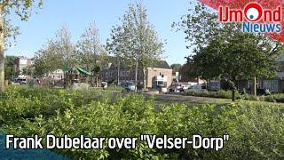 Frank Dubelaar over "Velser-Dorp"