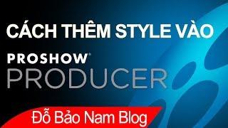 Hướng dẫn cách thêm style vào Proshow Producer chỉ trong 1 nốt nhạc