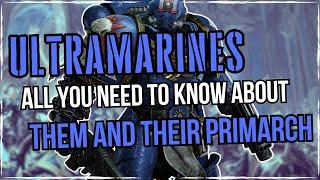 Things You MUST KNOW About WARHAMMER 40K And ULTRAMARINES - THE BEGINNERS GUIDE | Warhammer 40K Lore