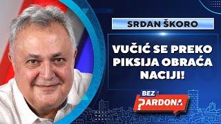 BEZ PARDONA | Srđan Škoro: Vučić se preko Piksija obraća naciji!