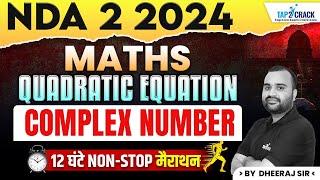 NDA 2 2024 Maths | NDA Maths One Shot Video | NDA Quadratic Equation & Complex Number by Dheeraj Sir