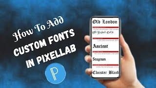 How To Install And Add Custom Fonts In Pixellab (2021)