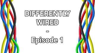 Differently Wired - Episode 1 - Should You Hide Your Diagnosis?