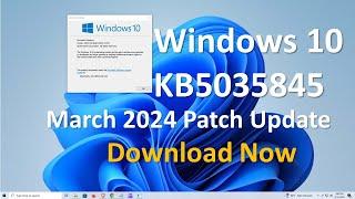 Windows 10 KB5035845 March 2024 Patch Tuesday update (OS build 19045.4170) What's New