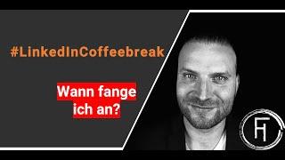 LinkedinCoffeebreak - Linkedin Marketing, aber richtig. Wann fange ich an?