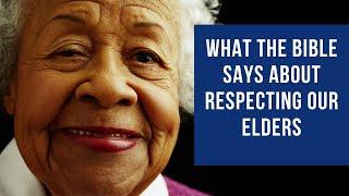 Respect for Elders in the Bible - What does the Bible say about respecting the elderly?