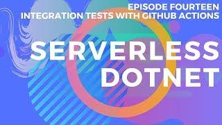 Serverless Dotnet - E14: Integration tests with Github Actions