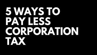 5 Ways You Can Reduce Your Corporation Tax Bill as a Limited Company Director