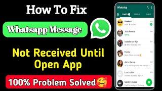 whatsapp message not received until open app