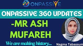 #ONPASSIVE||OP 360 WEBINAR UPDATES||MR ASH MUFAREH||WE ARE MAKING HISTORY||#nagmatabassum