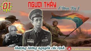 (Trọn Bộ) NGƯỜI THẦY Phần 01 | Tự Truyện Nguyễn Chí Vịnh | Điệp Viên Siêu Hạng