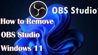 How to Remove OBS Studio from Windows 11