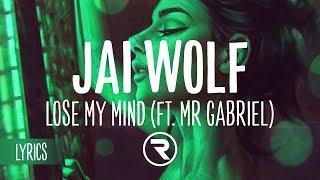 Jai Wolf - Lose My Mind ft. Mr Gabriel (Lyrics / Lyric video)