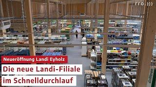 Die neue Landi-Filiale im Schnelldurchlauf