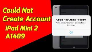iPad Mini 2 Error Could Not Create Account | 100% Fix | iPad Mini 2 A1489 #ipadmini2