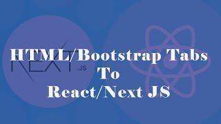 HTML and Bootstrap Tabs To convert Next js and React Implementing | Step-by-Step Tutoria