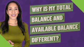 Why is my total balance and available balance different?