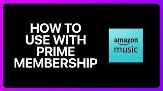 How To Use Amazon Music With Prime Membership Tutorial