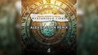 Roman Messer, Rocco - Mysterious Times (Alex Caspian Remix)