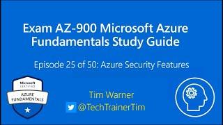 Exam AZ-900 Microsoft Azure Fundamentals Study Guide Episode 25 - Azure Security Features