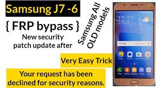 Samsung J7 6 FRP bypass latest || j7 6 frp bypass Your request has been declined for security reason