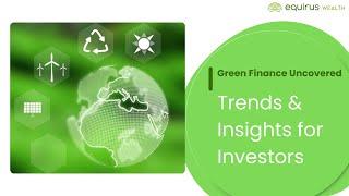 Green Finance Uncovered: Trends and Insights for Investors