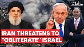 Iran Warns Israel of "Obliterating War" If Hezbollah Attacked | Firstpost America