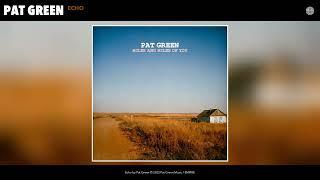 Pat Green - Echo (Official Audio)