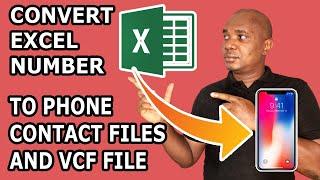 How To Convert Excel Phone Numbers To Contact File And VCF Files — Updated