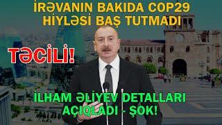 İrəvanın Bakıda COP29 hiyləsi baş tutmadı - Əliyev detalları açıqladı