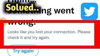 Fix Twitter Looks Like You Lost Your Connection Problem Solved