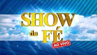 Show da Fé AO VIVO, Domingo às 11H( 09/03/2025)