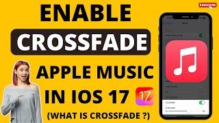 How to Enable Crossfade On Apple Music in iOS 17