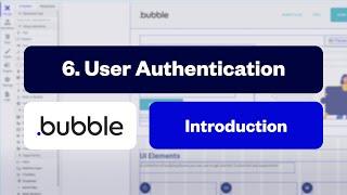 User Authentication: Bubble Introduction Series [6/10]