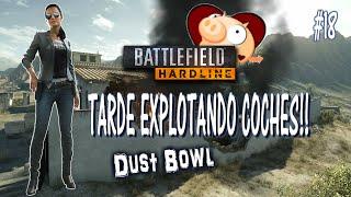 Explosiones!! | BFHardline - Dust Bowl #18 | Hotwire w/ Cachopelo y Major Legnds