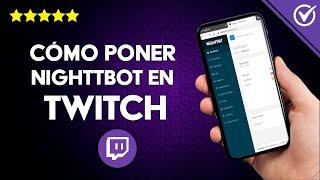 Cómo Poner y Configurar Nightbot en Twitch - Configura Twitch con bots