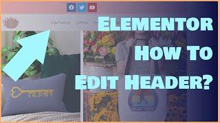 Elementor How To Edit Header (Free Version)