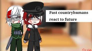 past countryhumans react to future// [my first reaction]  реакция стран из прошлого на будущее 