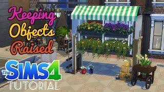 Sims 4 - Keeping Objects Raised Tutorial