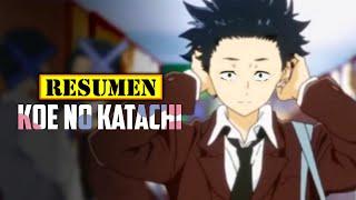  Koe no Katachi | RESUMEN ANIME en 15 Minutos | Una Voz Silenciosa / De un ASOCIAL a ANTISOCIAL