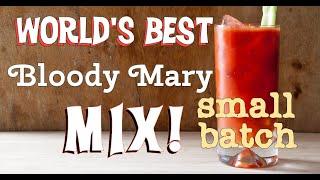 World's Best Bloody Mary Mix SMALL BATCH