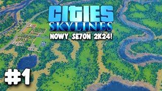 Rozpoczęcie budowy IDEALNEGO nowego miasta w Cities: Skylines! odc.1 *SE7ON 2024*