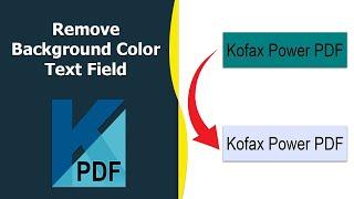 How to remove background color from a fillable text field in pdf using Kofax Power PDF