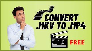 How to convert MKV to MP4 for FREE