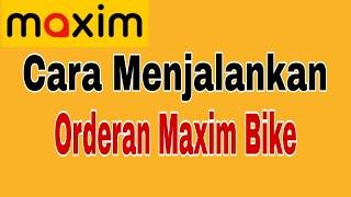 Cara Menjalankan Orderan Maxim Bike ~ Maxim Ojek Online