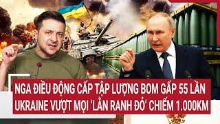 Điểm nóng thế giới 13/8: Nga điều lượng bom gấp 55 lần, Ukraine vượt mọi lằn ranh đỏ chiếm 1.000km