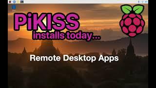 PiKISS installs today... Remote Desktop Apps for Raspberry Pi