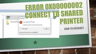 error 0x00000002 connect to shared printer